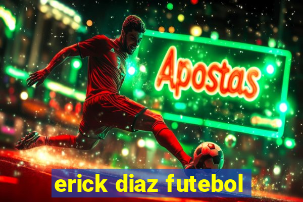 erick diaz futebol